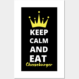 Keep Calm and Eat Cheeseburgers Posters and Art